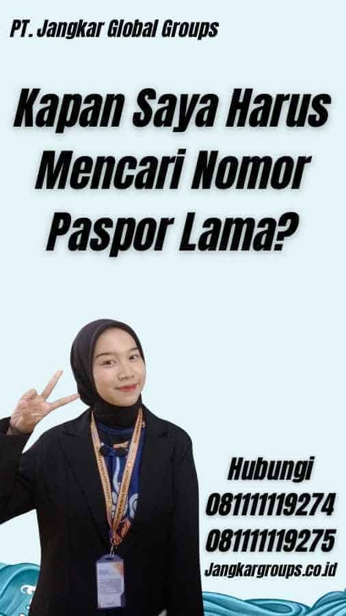 Kapan Saya Harus Mencari Nomor Paspor Lama?