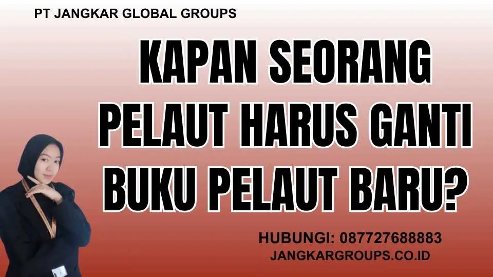 Kapan Seorang Pelaut Harus Ganti Buku Pelaut Baru?