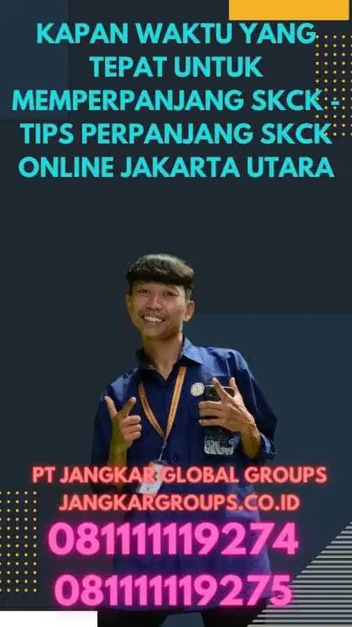 Kapan Waktu yang Tepat untuk Memperpanjang SKCK - Tips Perpanjang SKCK Online Jakarta Utara