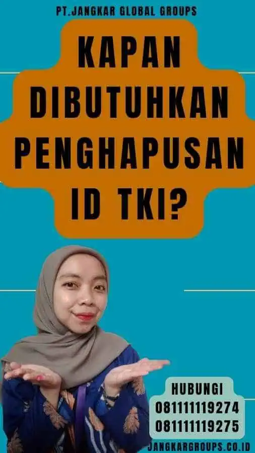 Kapan dibutuhkan penghapusan ID TKI