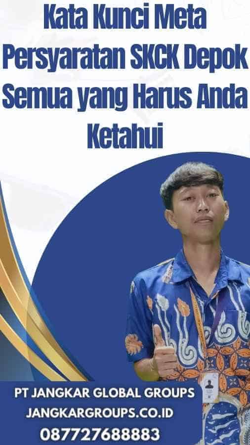 Kata Kunci Meta Persyaratan SKCK Depok Semua yang Harus Anda Ketahui