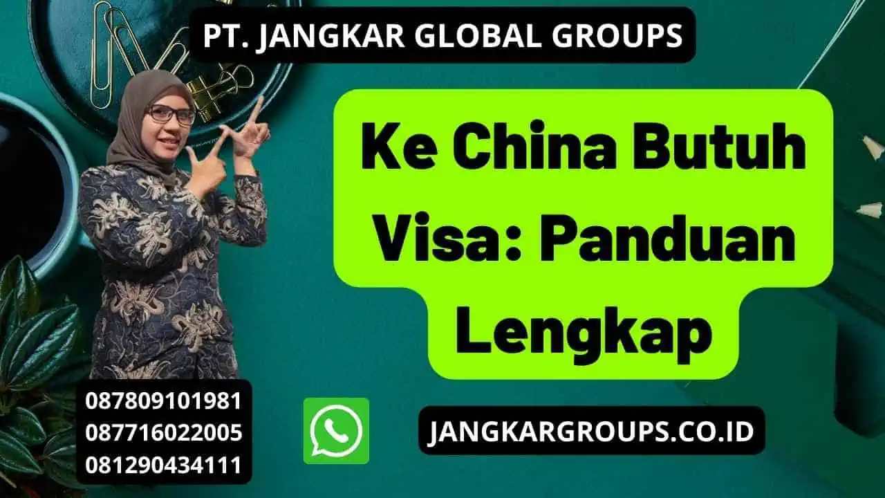 Ke China Butuh Visa: Panduan Lengkap