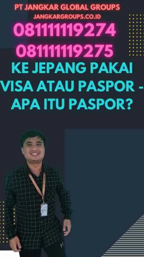 Ke Jepang Pakai Visa Atau Paspor - Apa itu Paspor?