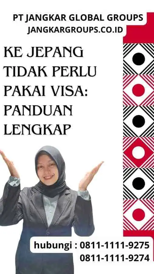 Ke Jepang Tidak Perlu Pakai Visa Panduan Lengkap