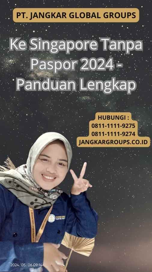 Ke Singapore Tanpa Paspor 2024 - Panduan Lengkap