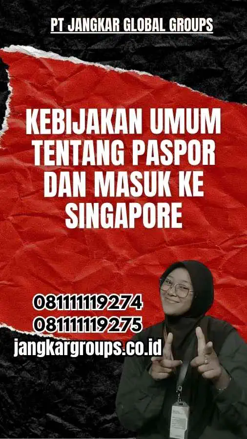 Kebijakan Umum tentang Paspor dan Masuk ke Singapore