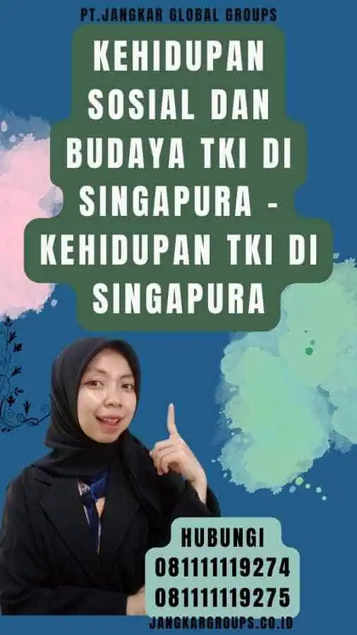 Kehidupan Sosial dan Budaya TKI di Singapura - Kehidupan TKI Di Singapura