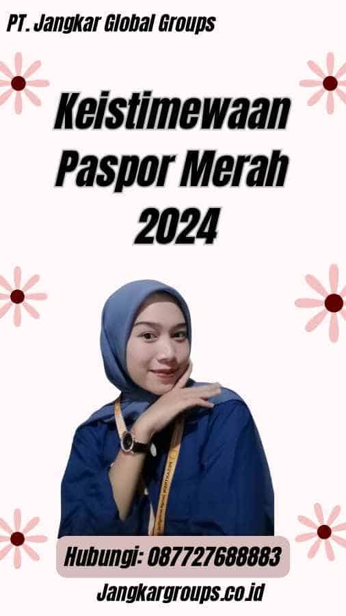 Keistimewaan Paspor Merah 2024