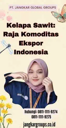 Kelapa Sawit Raja Komoditas Ekspor Indonesia