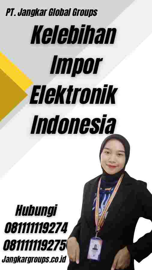 Kelebihan Impor Elektronik Indonesia - Impor Elektronik Indonesia