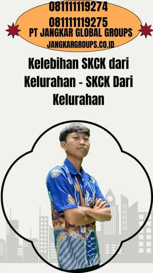 Kelebihan SKCK dari Kelurahan - SKCK Dari Kelurahan