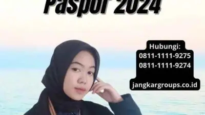 Kelengkapan Berkas Pengurusan Paspor 2024