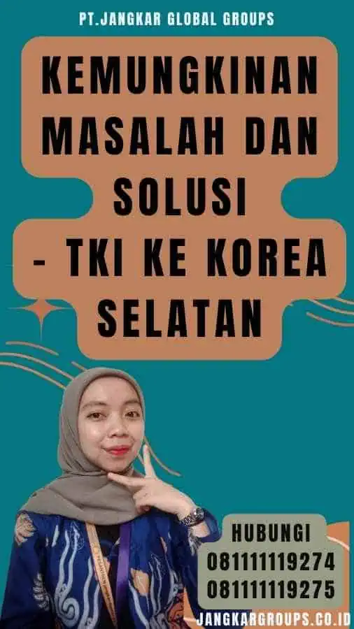 Kemungkinan Masalah dan Solusi - TKI Ke Korea Selatan