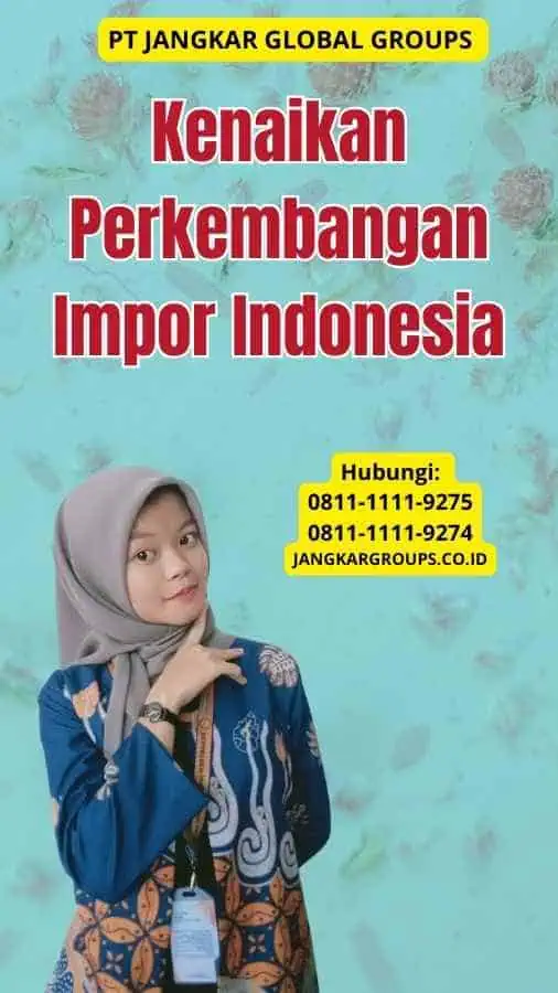 Kenaikan Perkembangan Impor Indonesia