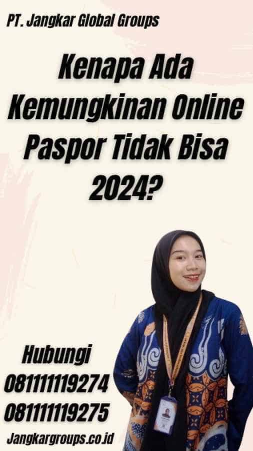 Kenapa Ada Kemungkinan Online Paspor Tidak Bisa 2024?