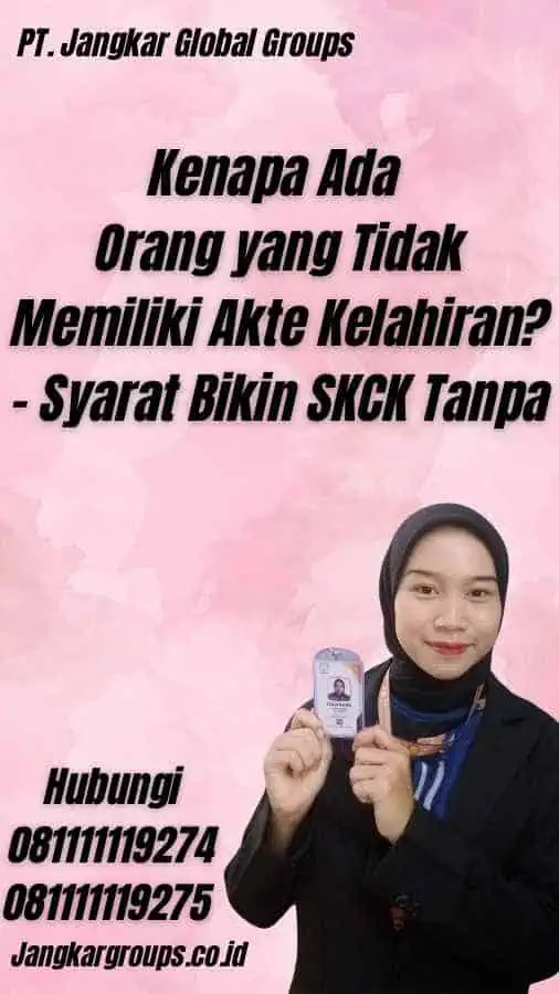 Kenapa Ada Orang yang Tidak Memiliki Akte Kelahiran? - Syarat Bikin SKCK Tanpa