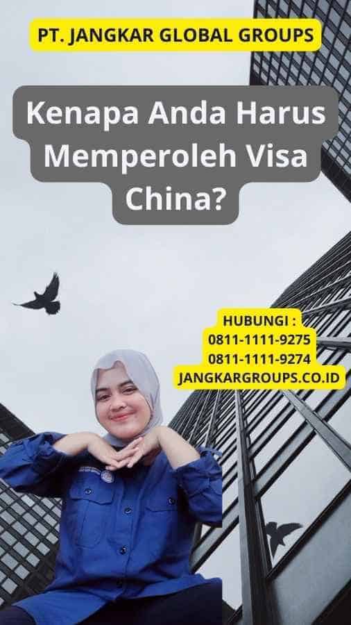 Kenapa Anda Harus Memperoleh Visa China?