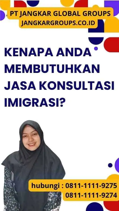 Kenapa Anda Membutuhkan Jasa Konsultasi Imigrasi