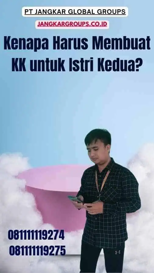 Kenapa Harus Membuat KK untuk Istri Kedua?