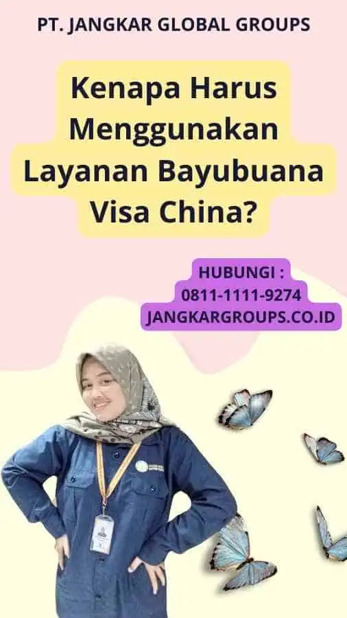 Kenapa Harus Menggunakan Layanan Bayubuana Visa China?