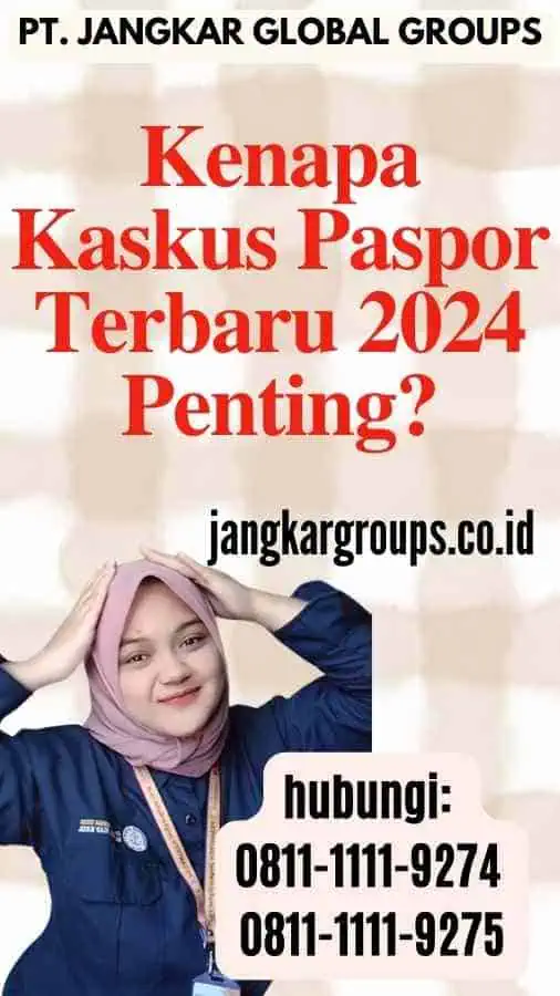 Kenapa Kaskus Paspor Terbaru 2024 Penting