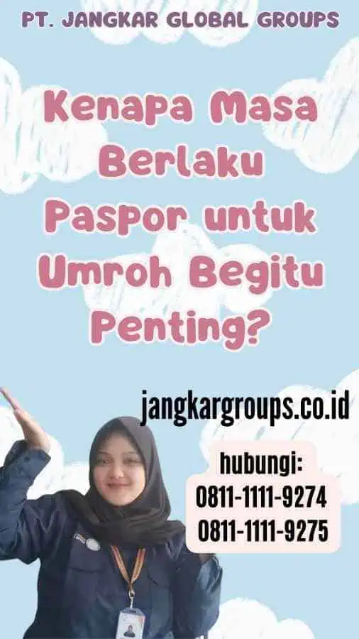 Kenapa Masa Berlaku Paspor untuk Umroh Begitu Penting