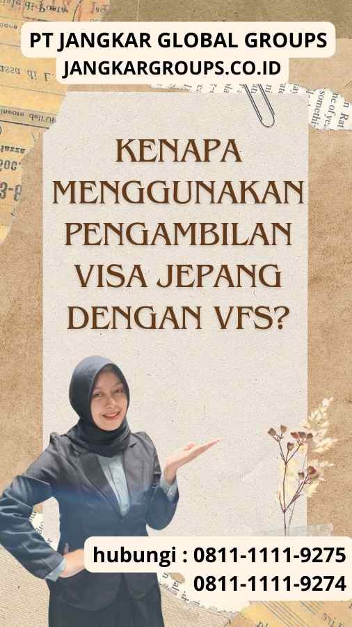 Kenapa Menggunakan Pengambilan Visa Jepang dengan Vfs