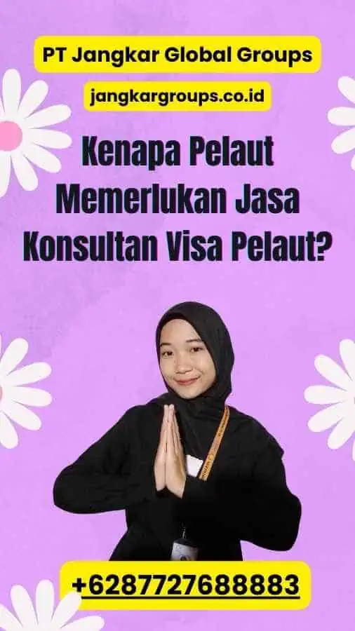 Kenapa Pelaut Memerlukan Jasa Konsultan Visa Pelaut?