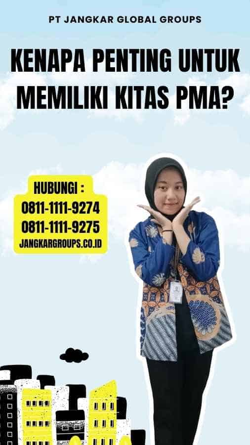 Kenapa Penting untuk Memiliki Kitas PMA