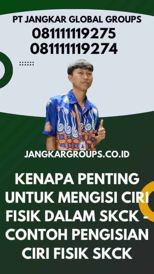 Kenapa Penting untuk Mengisi Ciri Fisik dalam SKCK - Contoh Pengisian Ciri Fisik SKCK