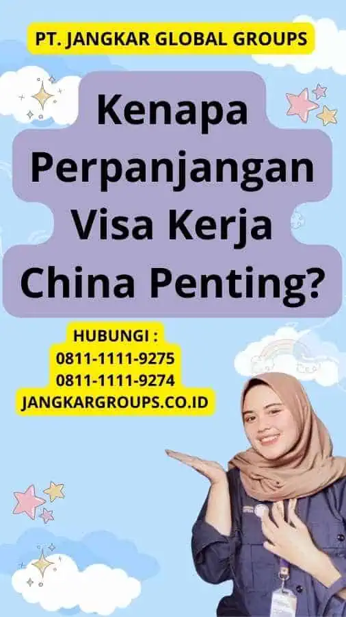 Kenapa Perpanjangan Visa Kerja China Penting?