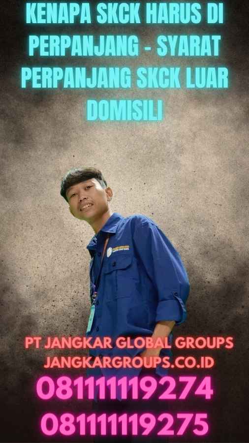 Kenapa SKCK harus di perpanjang - Syarat Perpanjang SKCK Luar Domisili