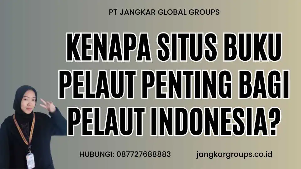 Kenapa Situs Buku Pelaut Penting Bagi Pelaut Indonesia?