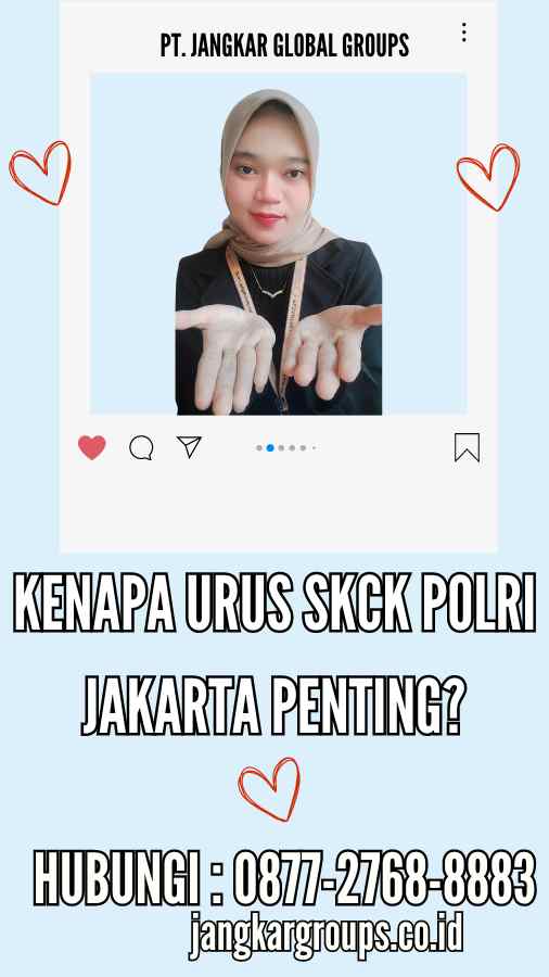 Kenapa Urus SKCK Polri Jakarta Penting