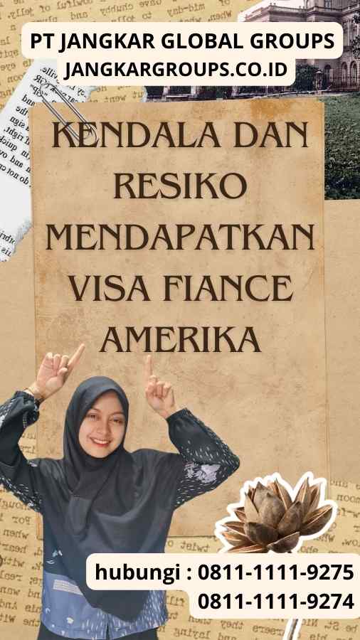 Kendala dan Resiko Mendapatkan Visa Fiance Amerika