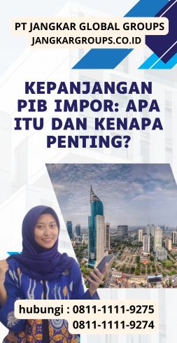 Kepanjangan Pib Impor Apa itu dan Kenapa Penting