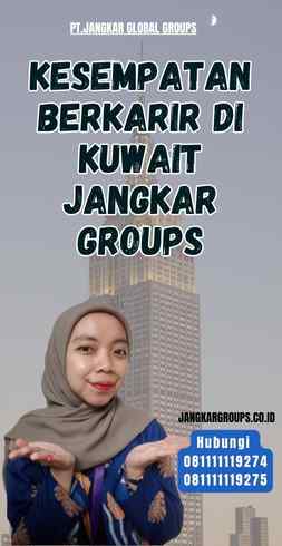 Kesempatan Berkarir Di Kuwait Jangkar Groups