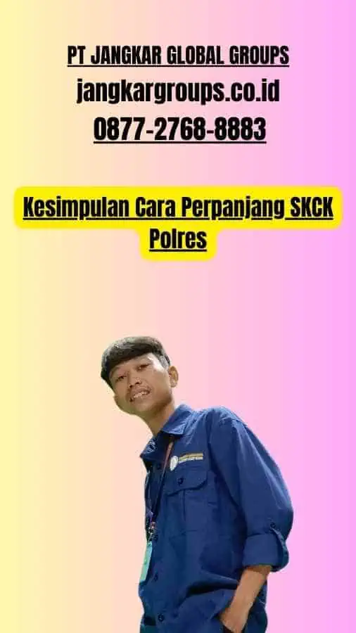 Kesimpulan Cara Perpanjang SKCK Polres