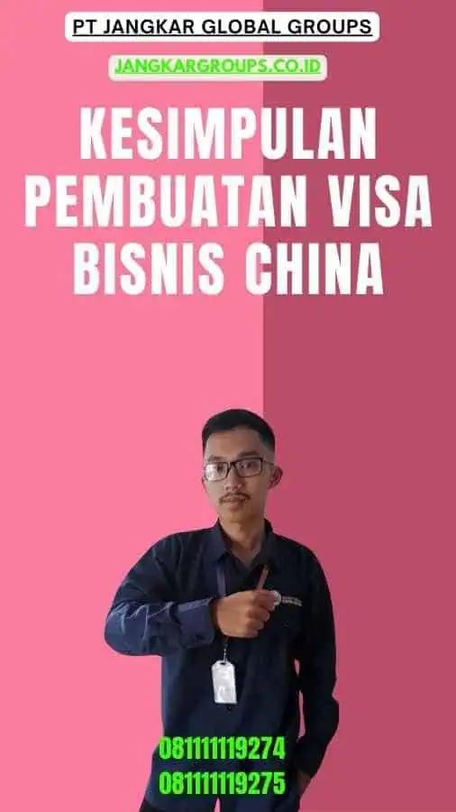 Kesimpulan Pembuatan Visa Bisnis China