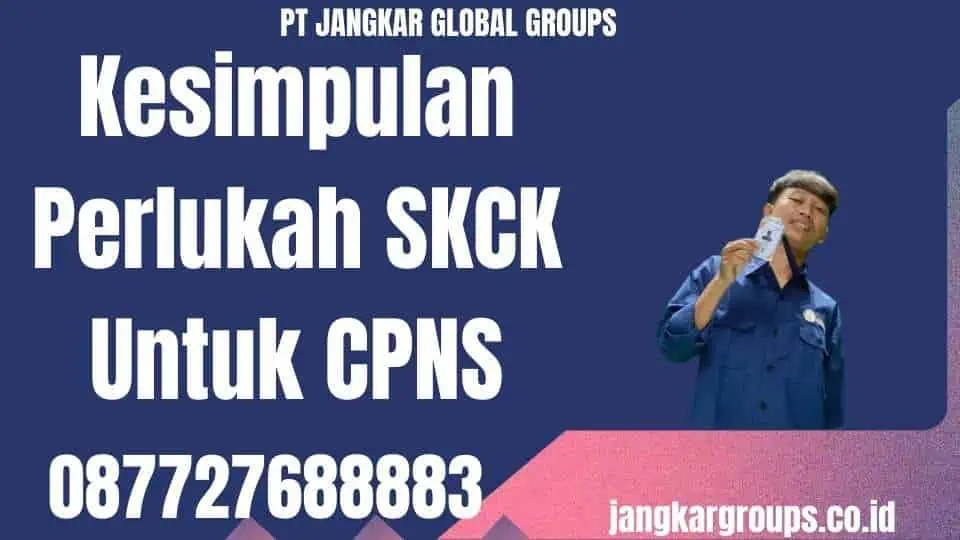 Kesimpulan Perlukah SKCK Untuk CPNS