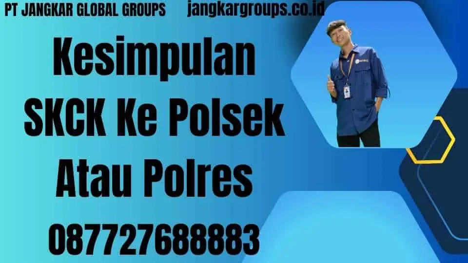 Kesimpulan SKCK Ke Polsek Atau Polres