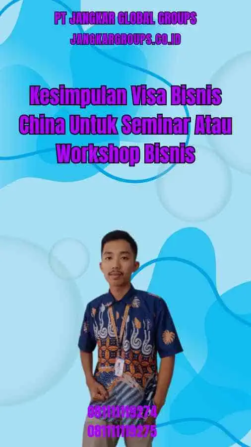 Kesimpulan Visa Bisnis China Untuk Seminar Atau Workshop Bisnis