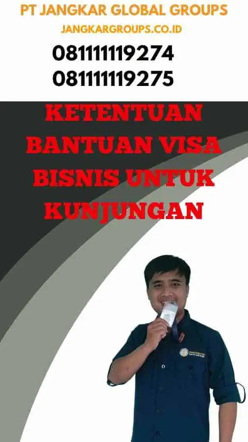 Ketentuan Bantuan Visa Bisnis Untuk Kunjungan