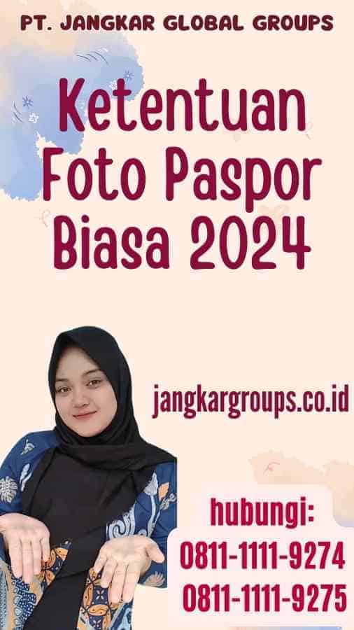 Ketentuan Foto Paspor Biasa 2024