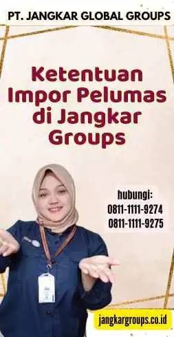 Ketentuan Impor Pelumas di Jangkar Groups