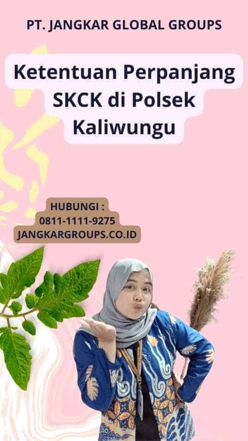 Ketentuan Perpanjang SKCK di Polsek Kaliwungu