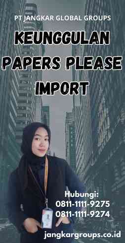 Keunggulan Papers Please Import