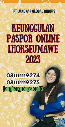 Keunggulan Paspor Online Lhokseumawe 2023