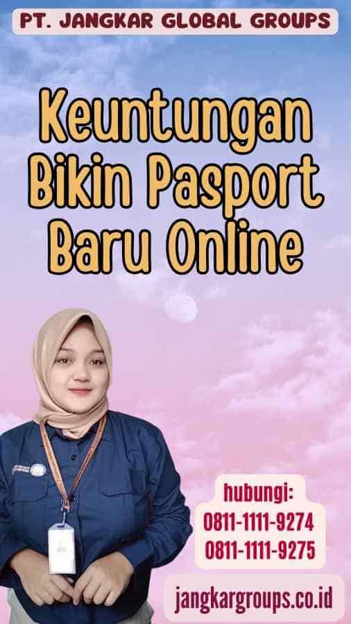 Keuntungan Bikin Pasport Baru Online