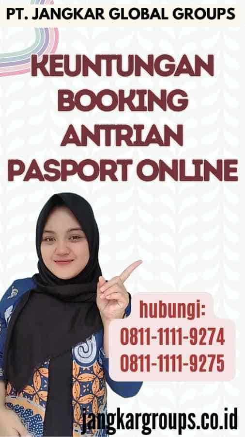 Keuntungan Booking Antrian Pasport Online